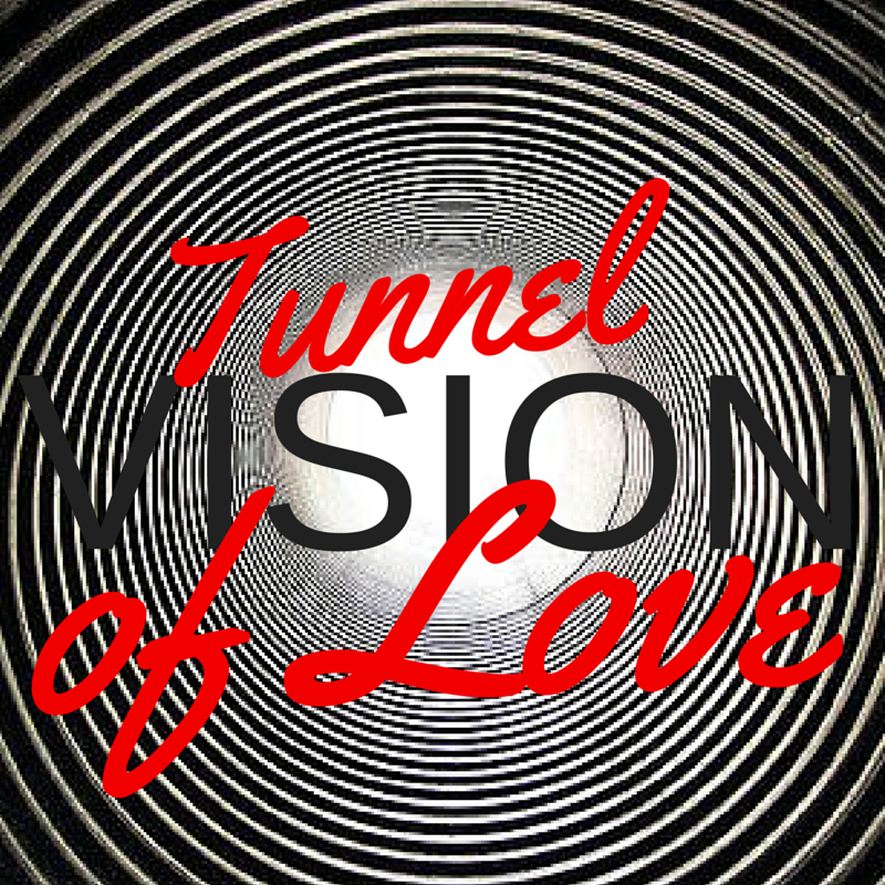 Tunnel (Vision) of Love
